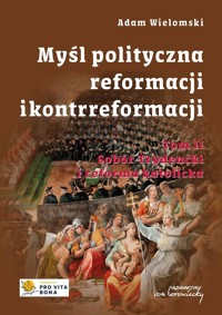 Myśl polityczna reformacji i kontrreformacji. Tom 2 - Adam Wielomski - książka