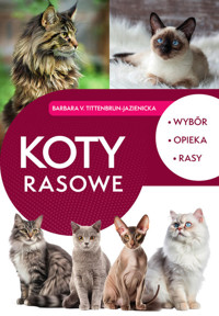 Koty rasowe. Wybór, opieka, rasy - Tittenbrun-Jazienicka Barbara v. - książka
