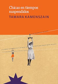 Chicas en tiempos suspendidos - Tamara Kamenszain - ebook