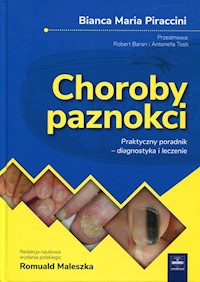 Choroby paznokci Praktyczny poradnik - diagnostyka i leczenie - Piraccini Bianca Maria - książka