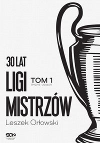 30 lat Ligi Mistrzów Tom 1 - Orłowski Leszek - książka