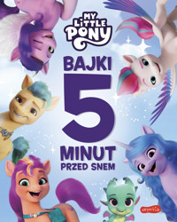 My Little Pony. Nowe pokolenie. Bajki 5 minut przed snem - Marta Stochmiałek - książka