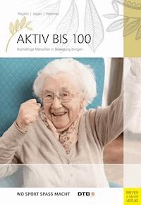 Aktiv bis 100 - Hammes Antje - ebook