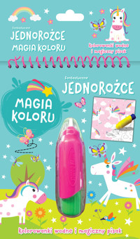 Fantastyczne jednorożce. Magia koloru. Kolorowanki wodne i magiczny pisak - zbiorowa praca - książka
