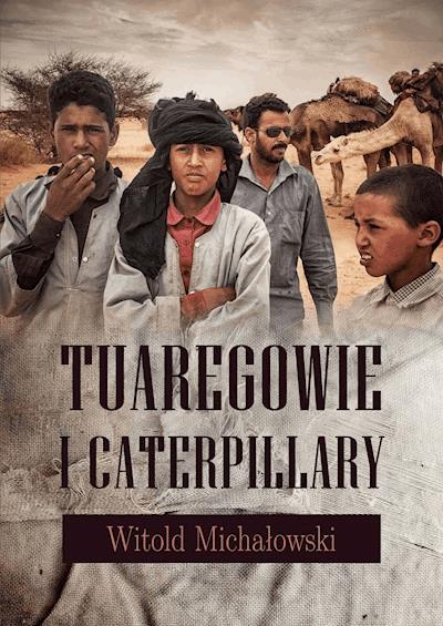 Okładka książki Tuaregowie i caterpillary