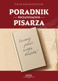 Poradnik początkującego pisarza - Kołodziejczak Piotr - ebook + książka