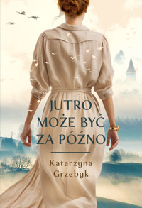 Jutro może być za późno - Katarzyna Grzebyk - ebook + książka