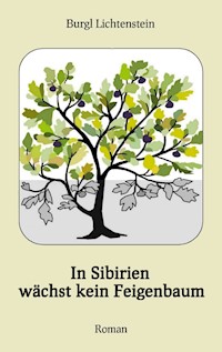 In Sibirien wächst kein Feigenbaum - Burgl Lichtenstein - ebook