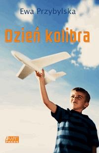 Dzień kolibra - Ewa Przybylska - ebook + książka