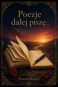 Poezje dalej piszę… - Erwin Mentel - ebook