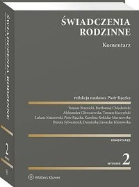 Świadczenia rodzinne.  Komentarz - Dorota Sylwestrzak, Tomasz Brzezicki, Piotr Rączka, Karolina Rokicka-Murszewska, Bartłomiej Chludziński, Tomasz Kuczyński, Łukasz Maszewski, Dominika Zawacka-Klonowska, Aleksandra Główczewska - książka