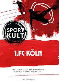 1.FC Köln - Fußballkult - Lutz Hanseroth - ebook