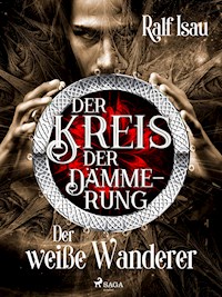 Der Kreis der Dämmerung – Teil 3: Der weiße Wanderer - Ralf Isau - ebook