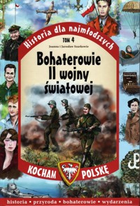 Bohaterowie II Wojny Światowej - Jarosław Szarek; Joanna Wieliczka-Szarkowa - ebook