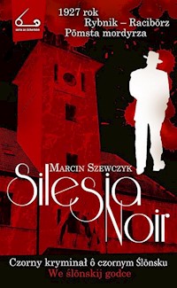 Silesia Noir - Szewczyk Marcin - książka