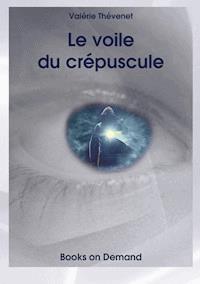Le voile du crépuscule - Valérie Thévenet - ebook