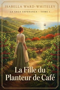 La Fille du Planteur de Café - Isabella Ward-Whiteley - ebook
