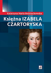 Księżna Izabela Czartoryska - Bodziachowska Katarzyna Maria - książka