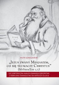 Jezus zwany Mesjaszem, co się tłumaczy Chrystus - Goniszewski Piotr - książka