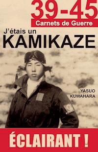 J'étais un Kamikaze - Yasuo Kuwahara - ebook