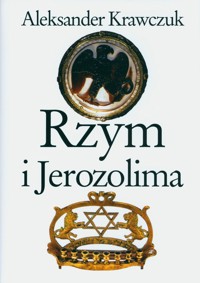 Rzym i Jerozolima - Aleksander Krawczuk - ebook + książka