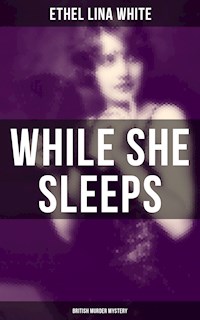 While She Sleeps (British Murder Mystery) - Ethel Lina White - ebook