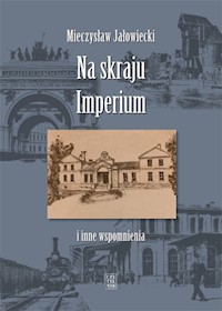 Na skraju Imperium i inne wspomnienia - Mieczysław Jałowiecki - książka