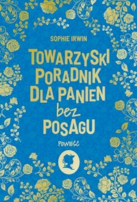 Towarzyski poradnik dla panien bez posagu - Irwin Sophie - książka
