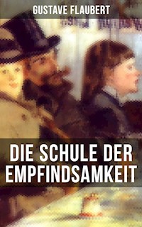 Die Schule der Empfindsamkeit - Gustave Flaubert - ebook