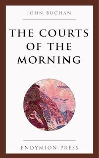 The Courts of the Morning - John Buchan - ebook