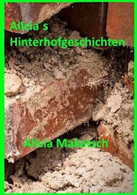 Alicia´s Hinterhofgeschichten - Alicia Makatsch - ebook