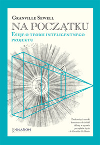 Na początku. Eseje o teorii inteligentnego projektu - Sewell Granville - ebook