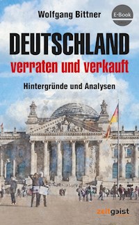 Deutschland - verraten und verkauft - Wolfgang Bittner - ebook