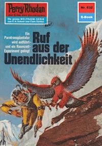 Perry Rhodan 632: Ruf aus der Unendlichkeit -  H. G. Francis - ebook