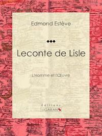 Leconte de Lisle - Edmond Estève - ebook