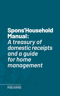 Spons' Household Manual - Various - ebook