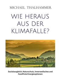 Wie heraus aus der Klimafalle? - Michael Thalhammer - ebook