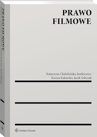 Prawo filmowe - Chałubińska-Jentkiewicz Katarzyna, Kakareko Ksenia, Sobczak Jacek - książka