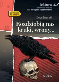 Rozdziobią nas kruki, wrony... (wydanie z opracowaniem i streszczeniem) - Stefan Żeromski - książka