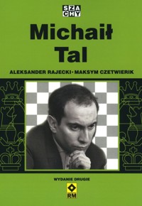 Michaił Tal - Aleksander Rajecki, Maksym Czetwierik - książka