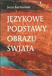 Językowe podstawy obrazu świata - Bartmiński Jerzy - książka