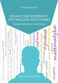 Edukacyjne konteksty psychologii pozytywnej - Juńczyk Tomasz - książka
