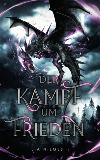 Freiheitskämpfer 1 - Der Kampf um Frieden: Ein Drachenbuch, bei dem der Drache die Welt bedroht. - Lia Nilges - ebook
