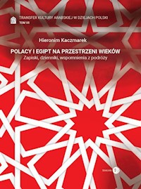 Polacy i Egipt na przestrzeni wieków Tom 7 Transfer kultury arabskiej w dziejach Polski - Kaczmarek Hieronim - książka