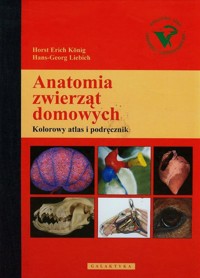 Anatomia zwierząt domowych - Konig Horst Erich, Liebich Hans-Georg - książka