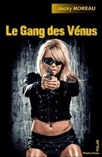 Le gang des Vénus - Jacky Moreau - ebook