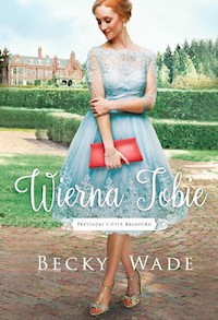 Wierna Tobie - Becky Wade - ebook + książka