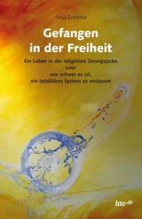 Gefangen in der Freiheit - Ana Lorena - ebook