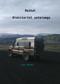 Baikal - Dreiviertel unterwegs - Sigi Heider - ebook