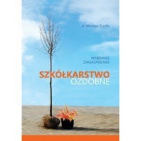 Szkółkarstwo ozdobne wybrane zagadnienia - Wiesław Szydło - książka